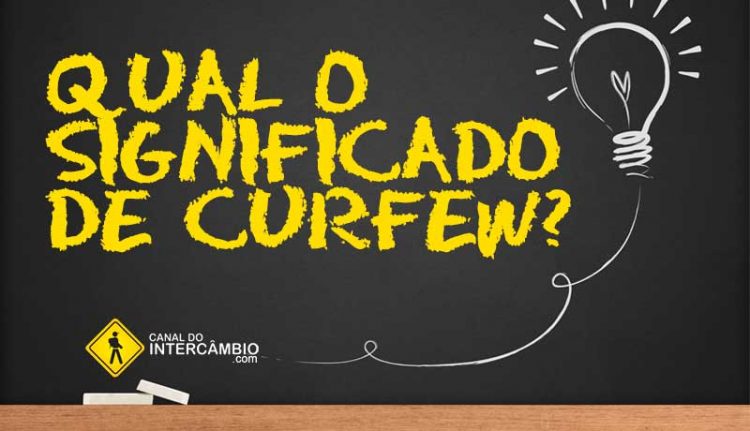 Qual o Significado de Curfew?