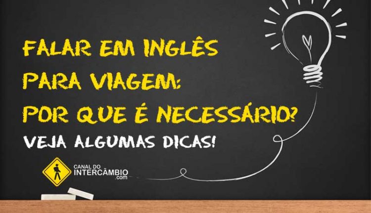 Falar em inglês para viagem: Por que é necessário? Falar em inglês para viagem: Por que é necessário?
