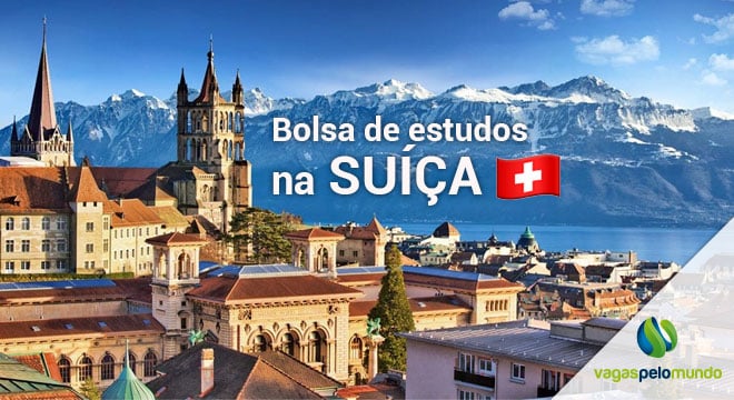 Bolsas de estudo na Suíça de R$ 68 mil por ano com inscrições abertas